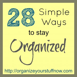 28 simple ways to stay organized