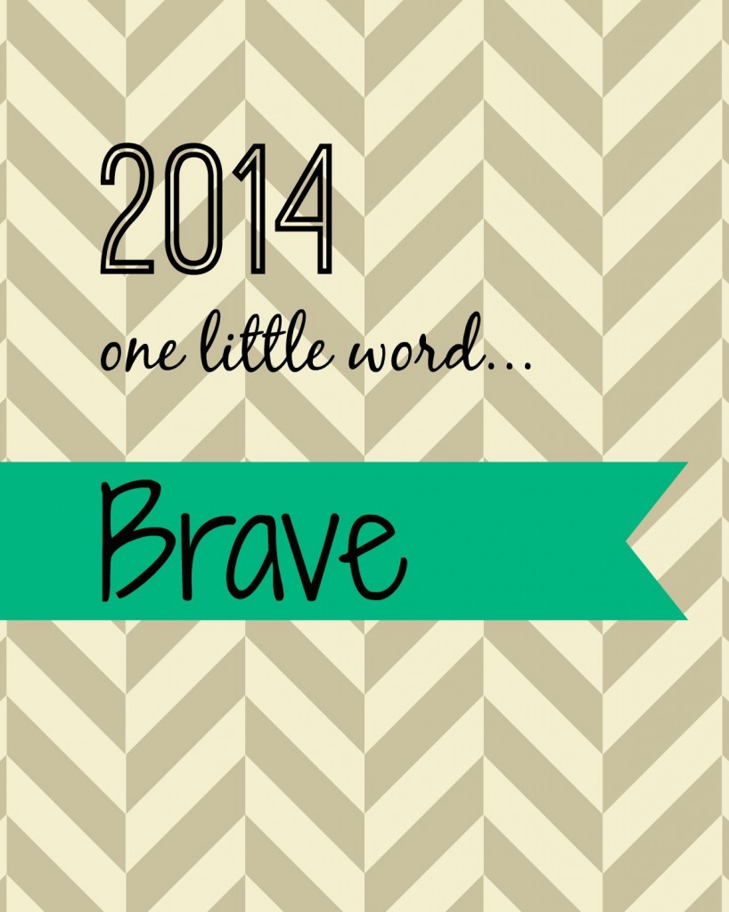 2014 one little word..brave.2