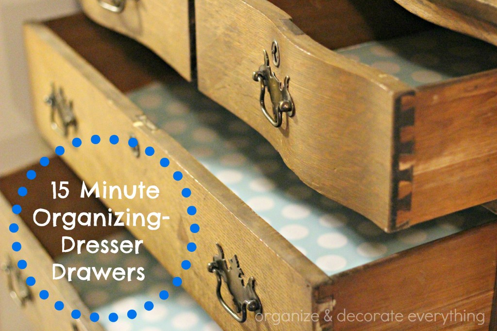 15 Minute Organizing Dresser Drawers