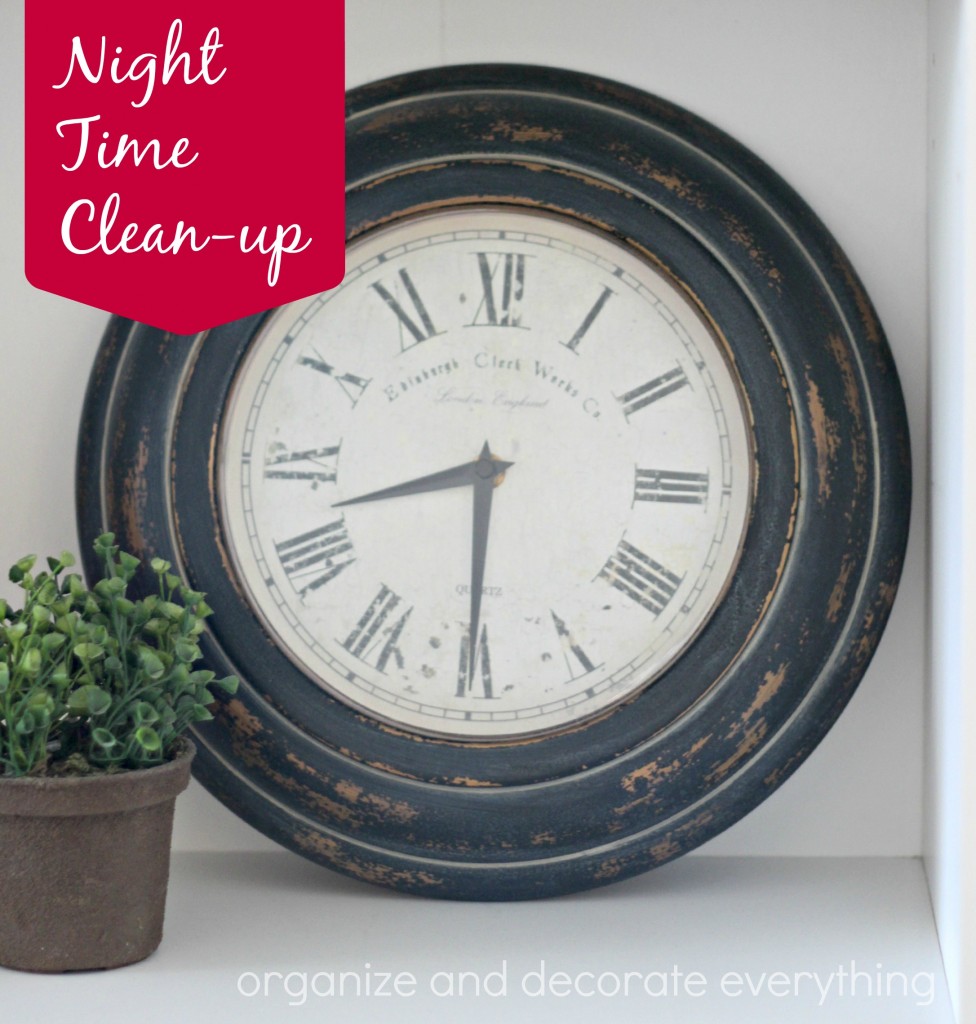 15 Minute Organizing Night time Clean-up - Organize and Decorate Everything