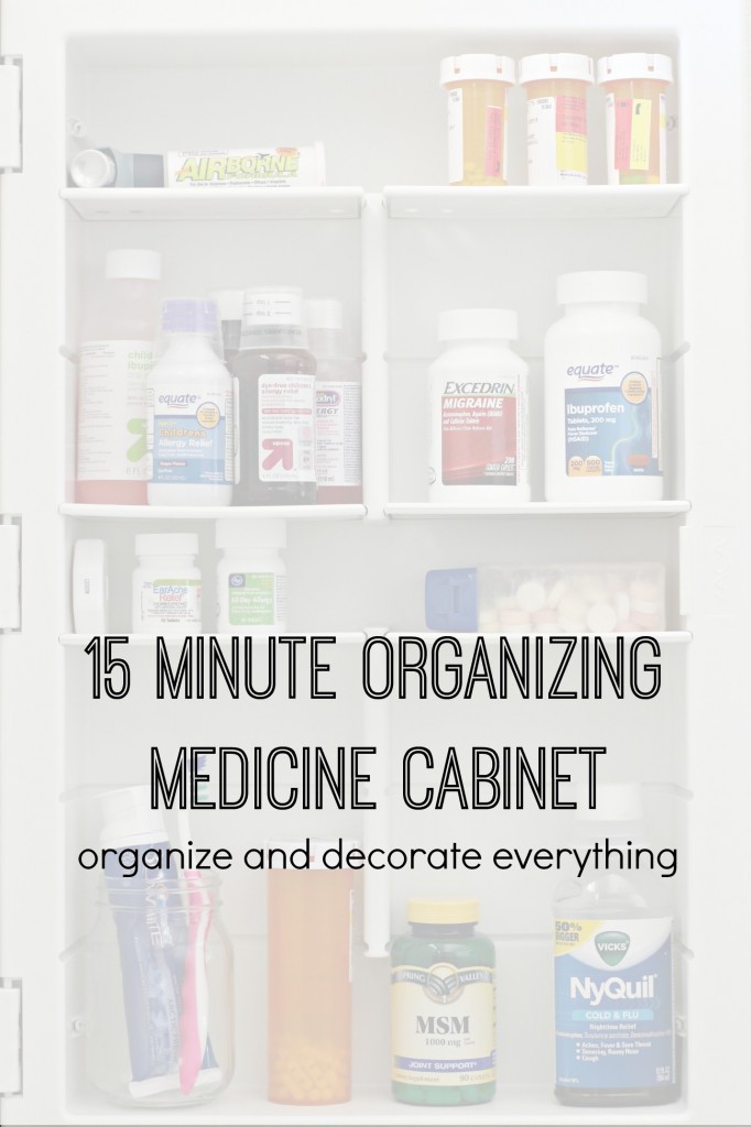 15 minute organizing Medicine Cabinets