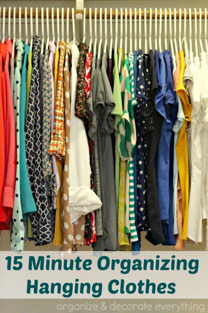 15 minute organizing hanging clothes - organize and decorate everything