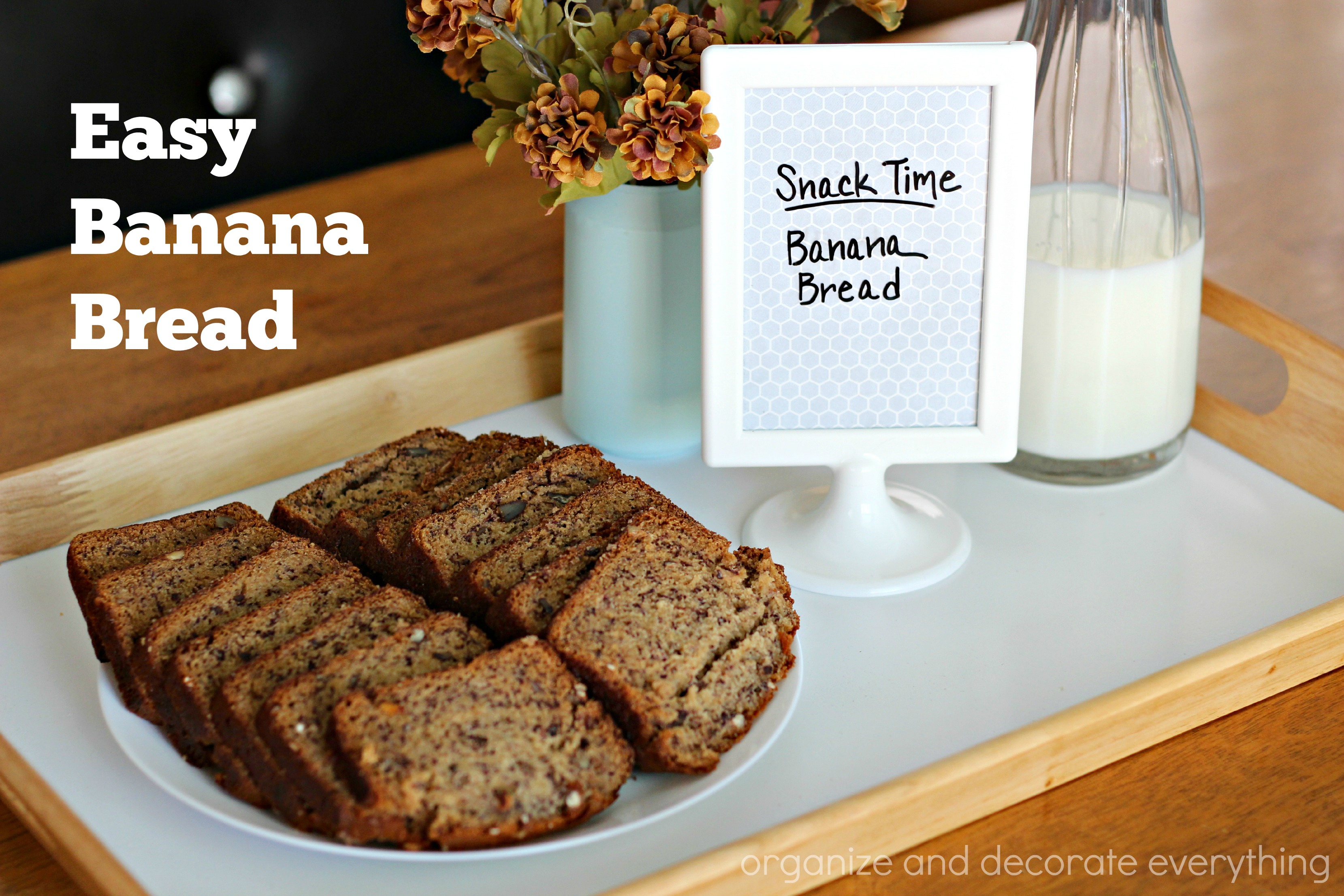 Easy Banana Bread - Organize and Decorate Everything
