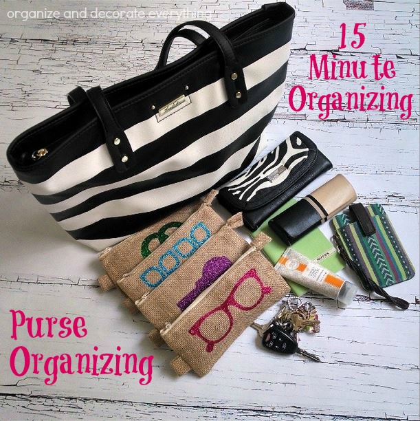 31 Days or 15 Minute Organizing - Day 19: Purse Organizing - Organize and Decorate Everything