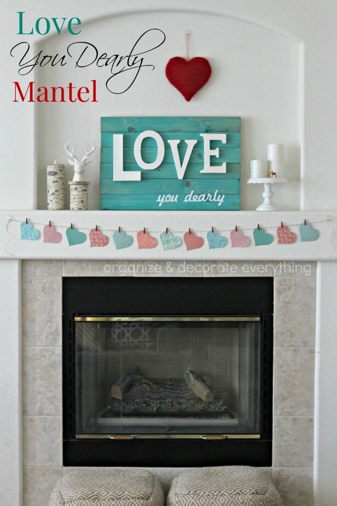 Love you Dearly Mantel by Organize & Decorate Everything
