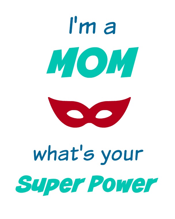 I'm a Mom What's your Super Power printable