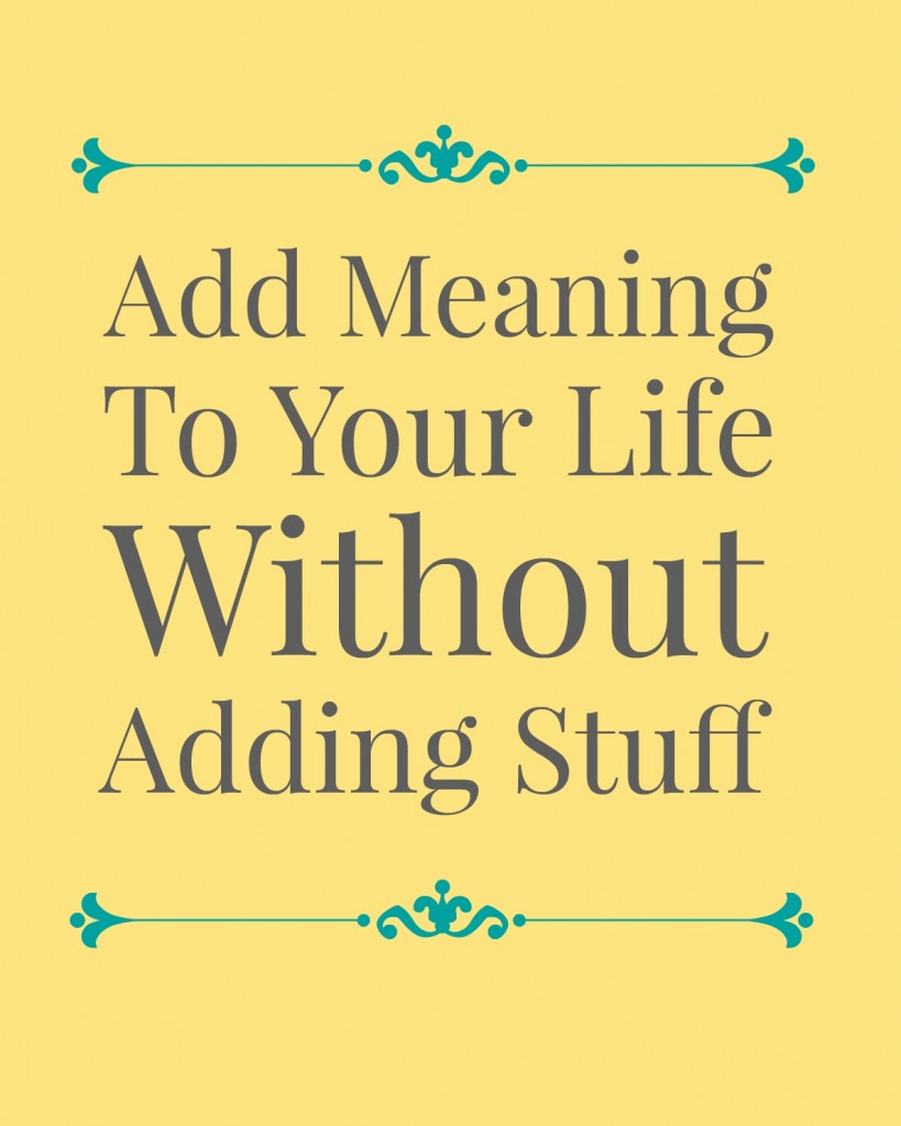 Add Meaning to Your Life