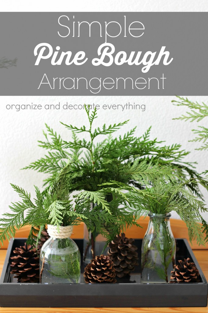Use the cut trimmings from your Christmas tree to make simple Pine Bough arrangements for another area of your home