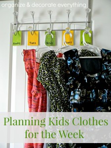 Planning Kids Clothes for the Week - Organize and Decorate Everything