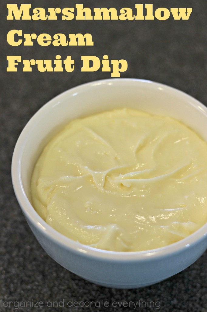 Marshmallow Cream Fruit Dip Organize and Decorate Everything