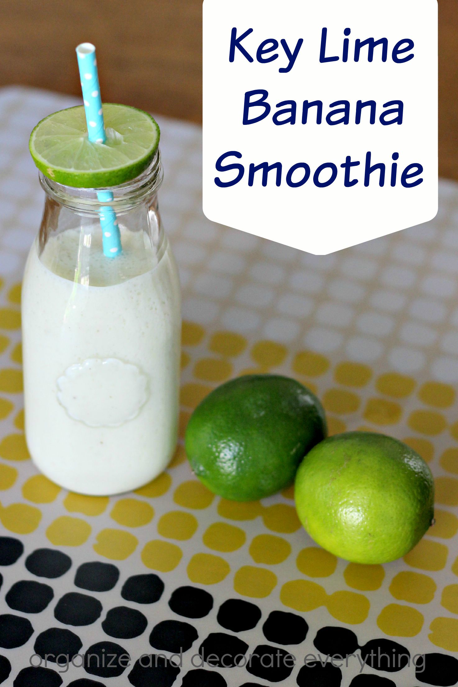 Key Lime Banana Smoothie Organize and Decorate Everything
