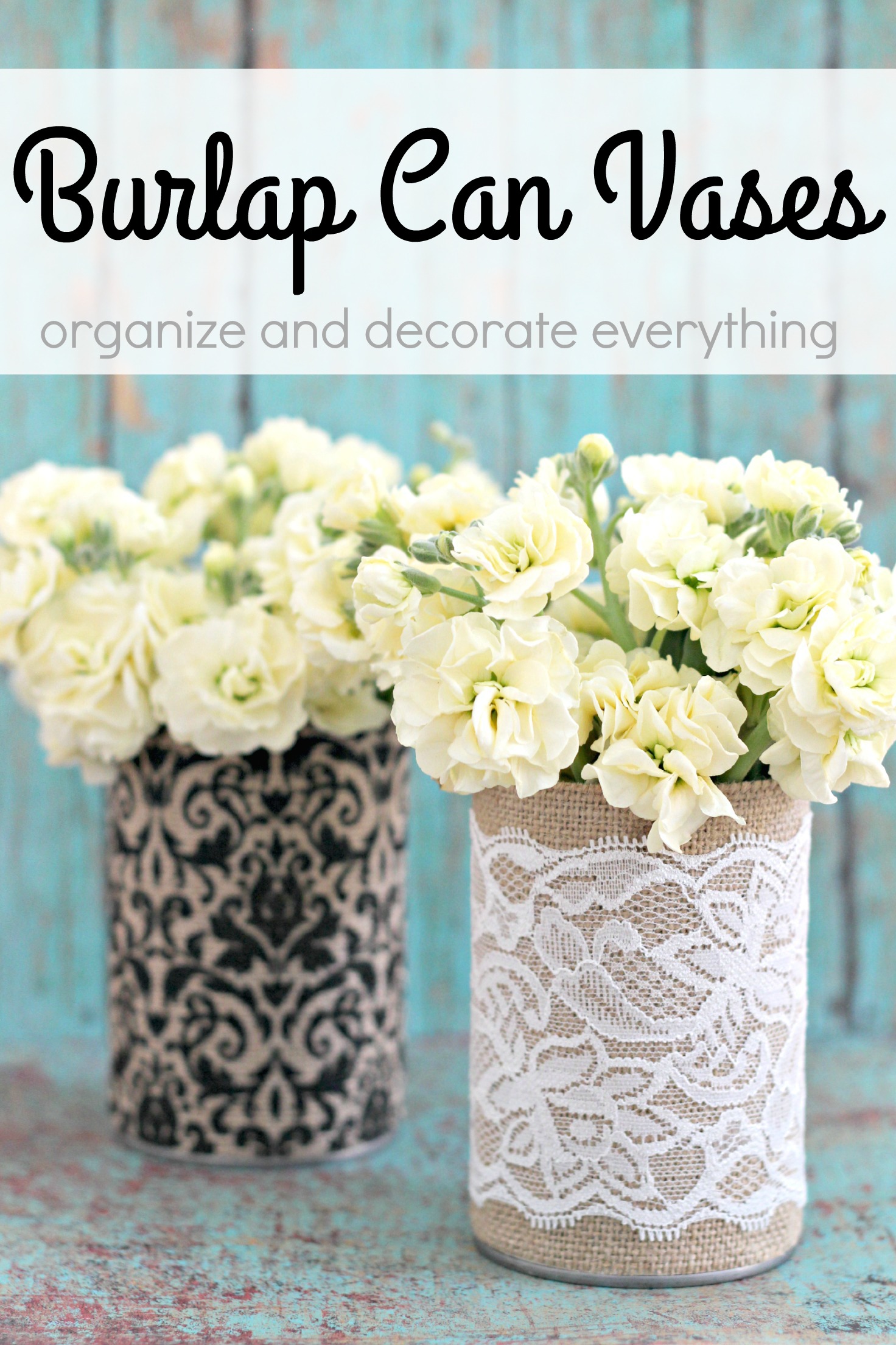 Burlap Can Vases Organize and Decorate Everything