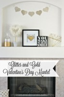 Glitter and Gold Valentine’s Day Mantel