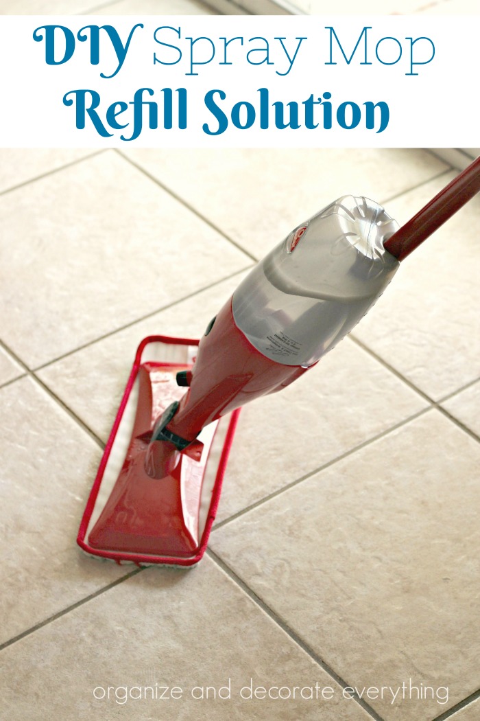 Spray Mop DIY Refill Cleaning Solution - Organize and Decorate