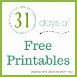 31 Days of Free Printables - Organize and Decorate Everything