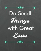 Do Small Things with Great Love Printable