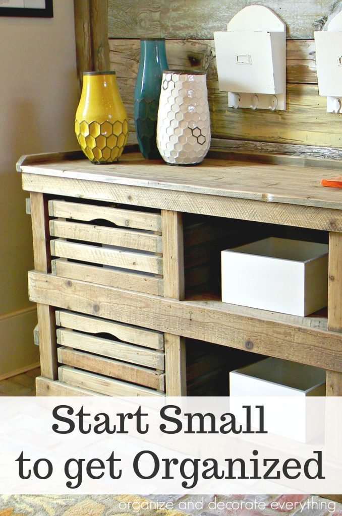 Start Small to get Organized with these quick and easy ideas