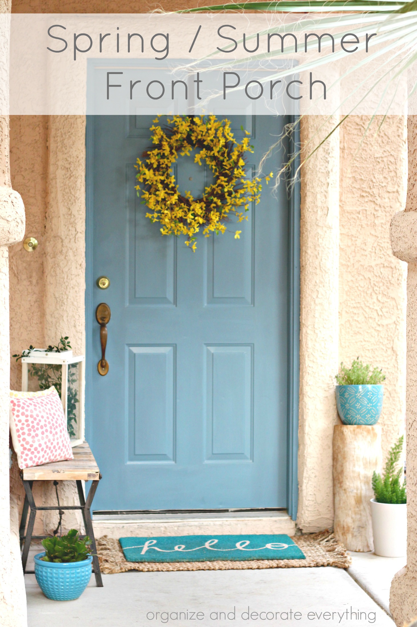 Spring / Summer Front Porch Organize and Decorate Everything